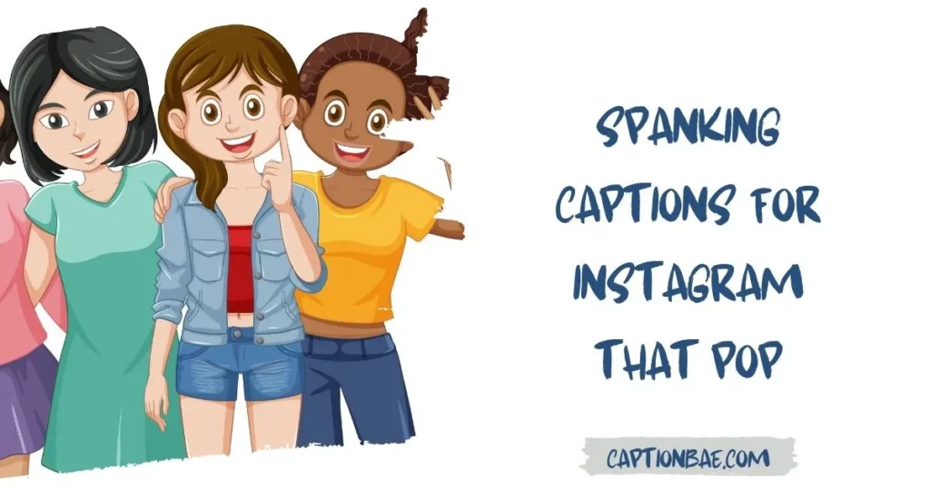 Spanking Captions for Instagram That Pop