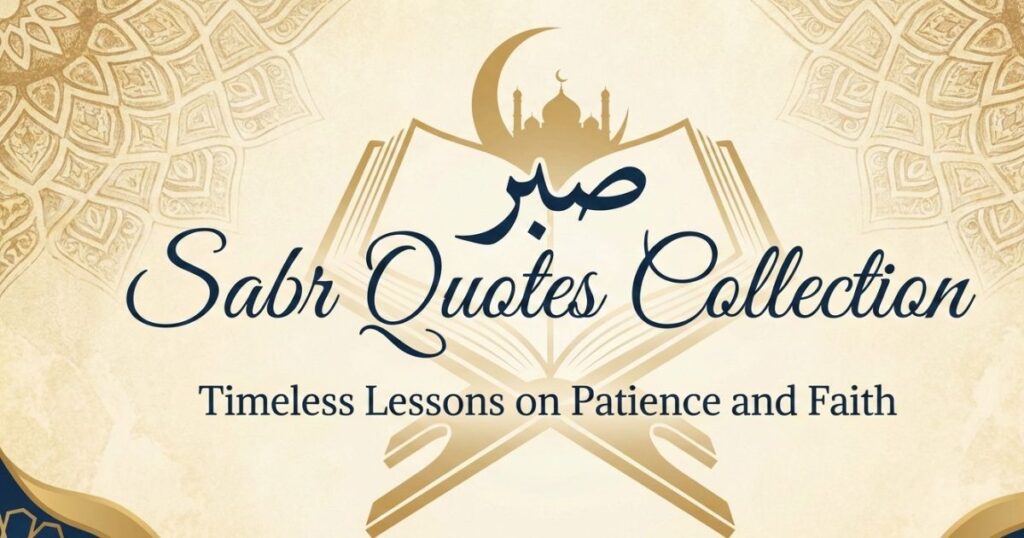 Sabr Quotes Collection: Timeless Lessons on Patience and Faith