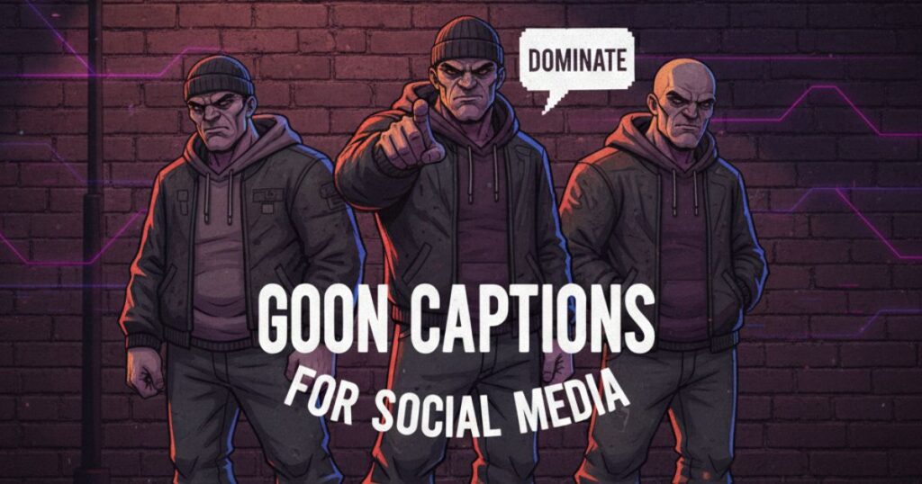 Goon Captions for Social Media to Dominate Every Post Goon Captions for Social Media to Dominate Every Post