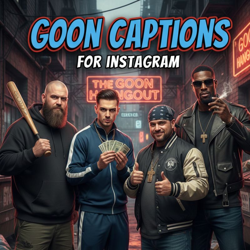Goon Captions for Instagram