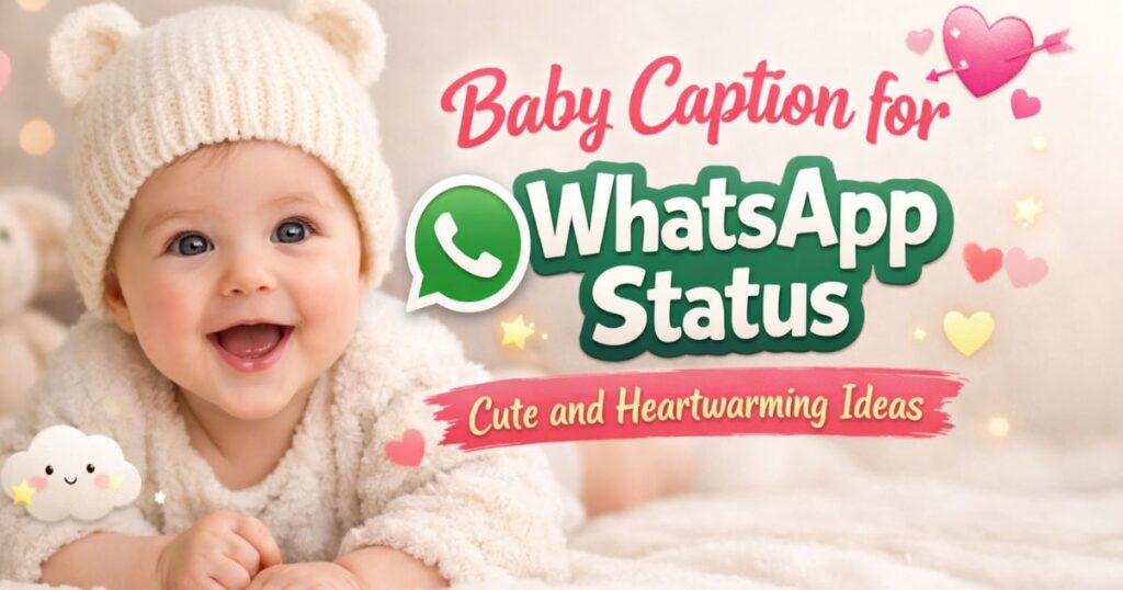 Baby Caption for WhatsApp Status Cute and Heartwarming Ideas