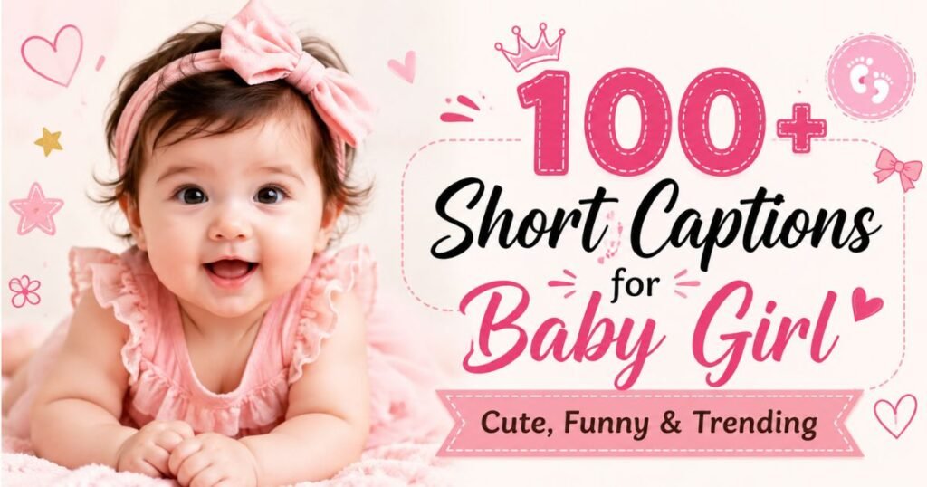 100+ Short Captions for Baby Girl | Cute, Funny & Trending